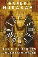 The City and Its Uncertain Walls (A Novel) - Haruki Murakami - kniha z kategorie Společenská beletrie