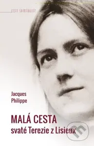 Malá cesta svaté Terezie z Lisieux - Jacques Philippe - kniha z kategorie Životopisy