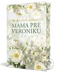 Mama pre Veroniku, 3. vydanie - Táňa Keleová-Vasilková - kniha z kategorie Romantika
