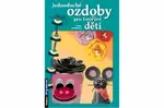 Jednoduché ozdoby pro tvořivé děti - Irena Beránková