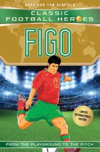 Figo (Classic Football Heroes - Limited International Edition) - Tom & Matt Oldfield, Ultimate Football Heroes