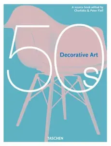 Decorative Art 1950s - Peter Fiell, Charlotte Fiell