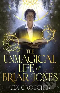 The Unmagical Life of Briar Jones (Discover your next dark academia obsession from the award-winning New York Times bestseller) - kniha z kategorie…