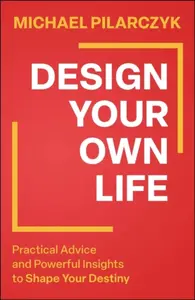 Design Your Own Life - Michael Pilarczyk