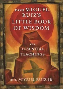 don Miguel Ruiz's Little Book of Wisdom - Don Miguel Ruiz