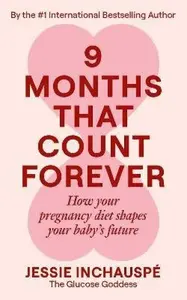 Nine Months That Count Forever - Jessie Inchauspé