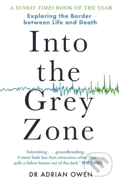 Into the Grey Zone (Exploring the Border Between Life and Death) - kniha z kategorie Přírodní vědy a technika