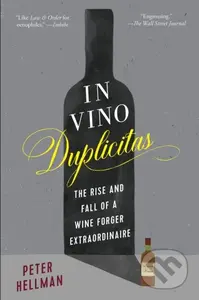 In Vino Duplicitas (The Rise and Fall of a Wine Forger Extraordinaire) - kniha z kategorie Humanitní a společenské vědy