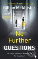 No Further Questions (You'd trust your sister with your life. But should you? The compulsive thriller from the Sunday Times bestselling author) -…