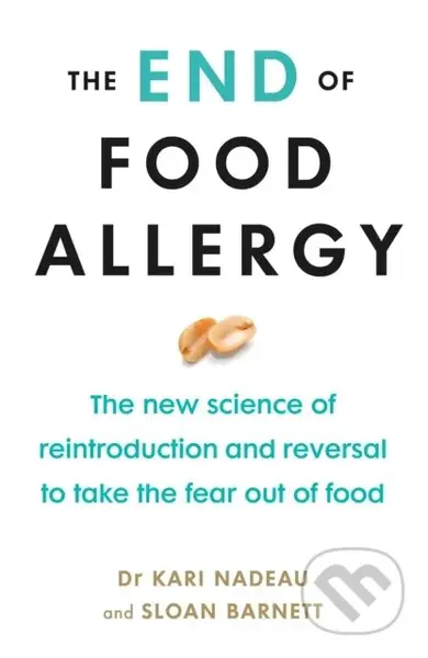 The End of Food Allergy (The New Science of Reintroduction and Reversal to Take the Fear Out of Food) - kniha z kategorie Zdraví a životní styl