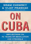 On Cuba - Noam Chomsky, Prashad Vijay