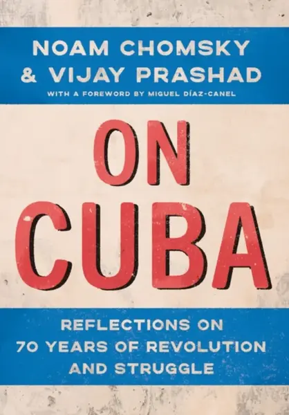 On Cuba - Noam Chomsky, Prashad Vijay