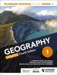 Pearson Edexcel A-level Geography Book 1, Updated Fourth Edition - Michael Chiles, David Holmes, Cameron Dunn, Simon Oakes, Michael Witherick, Sue War
