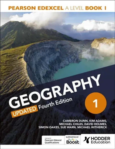 Pearson Edexcel A-level Geography Book 1, Updated Fourth Edition - Michael Chiles, David Holmes, Cameron Dunn, Simon Oakes, Michael Witherick, Sue War
