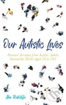 Our Autistic Lives (Personal Accounts from Autistic Adults Around the World Aged 20 to 70+) - kniha z kategorie Humanitní a společenské vědy