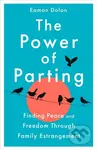 The Power of Parting (Finding Peace and Freedom Through Family Estrangement) - kniha z kategorie Humanitní a společenské vědy