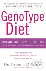 The GenoType Diet (Change Your Genetic Destiny to Live the Longest, Fullest and Healthiest Life Possible) - kniha z kategorie Zdraví a životní styl