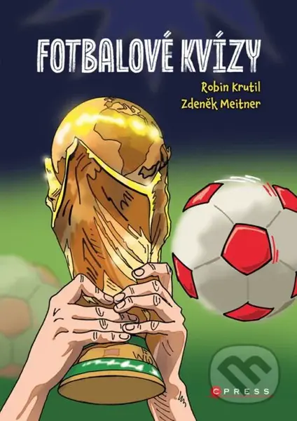 Fotbalové kvízy - Aleš Čuma (ilustrátor), Zdeněk Meitner, Robin Krutil - kniha z kategorie Pro děti