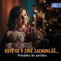 Různí interpreti – Když se v zimě zachumláš... Pohádky do pelíšku