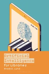 Artificial Intelligence for Libraries - Brady D.  Lund