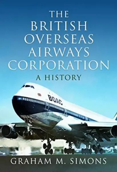 The British Overseas Airways Corporation - Graham M. Simons