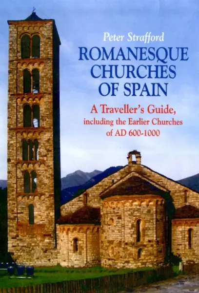 Romanesque Churches of Spain - Peter Strafford