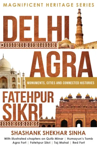 Delhi, Agra, Fatehpur Sikri - Shashank Shekhar Sinha