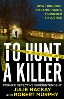 To Hunt a Killer - Robert Murphy, Julie Mackay