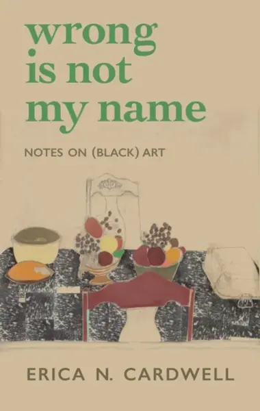 Wrong Is Not My Name - Erica N. Cardwell