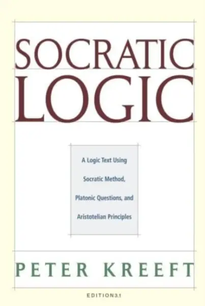 Socratic Logic 3.1e â€“ Socratic Method Platonic Questions - Peter Kreeft, Trent Dougherty