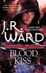 Blood Kiss - J.R. Ward