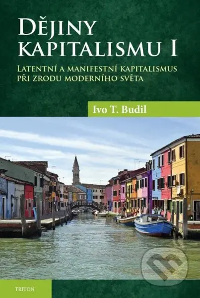 Dějiny kapitalismu I. - Latentní a manifestní kapitalismus při zrodu moderního světa