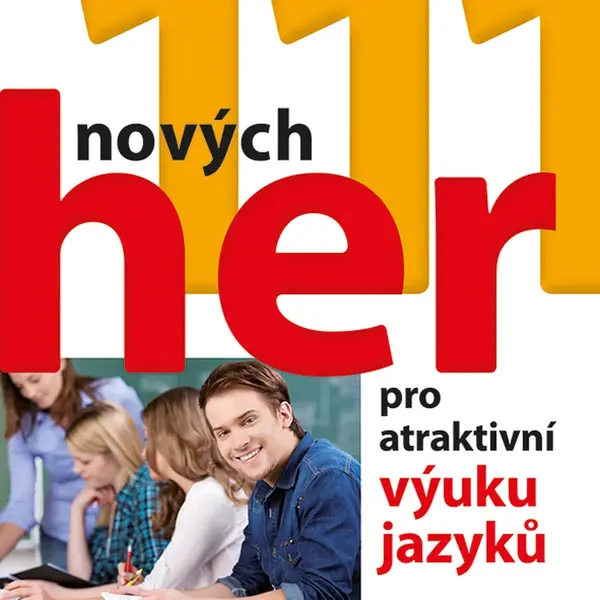 Kniha: 111 nových her pro atraktivní výuku jazyků od Hladík Petr