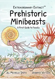 Prehistroic Minibeasts - JENNIFER WATSON