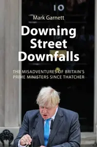 Downing Street Downfalls - Dr. Mark  Garnett