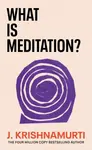 What is Meditation? - J. Krishnamurti