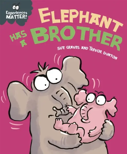 Experiences Matter: Elephant Has a Brother - Sue Graves