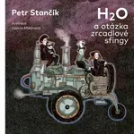 H2O a otázka zrcadlové sfingy - Petr Stančík