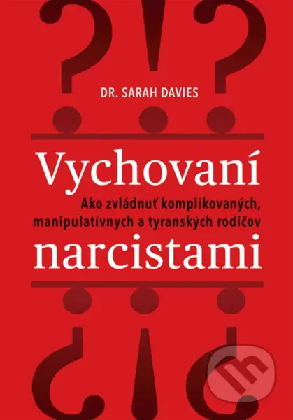 Vychovaní narcistami (Ako zvládnuť komplikovaných, manipulatívnych a tyranských rodičov) - kniha z kategorie Seberozvoj