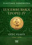Lucemburská epopej IV - Otec vlasti (1356-1378) (poškozená) - Vlastimil Vondruška