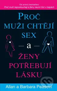 Proč muži chtějí sex a ženy potřebují lásku - Allan Pease, Barbara Pease - kniha z kategorie Psychologie