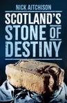 Scotland's Stone of Destiny - Nick Aitchison