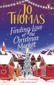 Finding Love at the Christmas Market - Jo Thomas