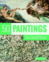 50 Paintings You Should Know - Tamsin Pickeral, Kristina Lowis