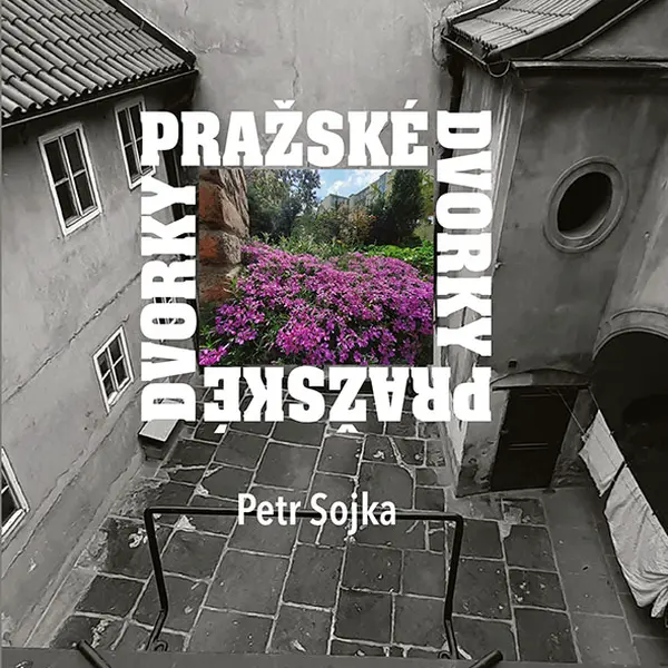 Kniha: Pražské dvorky od Sojka Petr