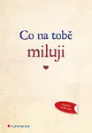 Kniha: Co na tobě miluji od