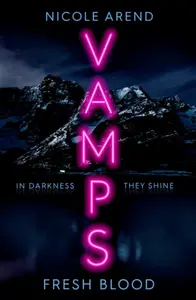 Vamps: Fresh Blood - Nicole Arend