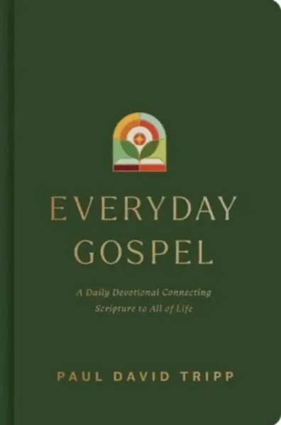 Everyday Gospel - Paul David Tripp