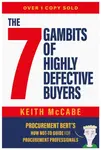 The 7 Gambits of Highly Defective Buyers - Keith McCabe