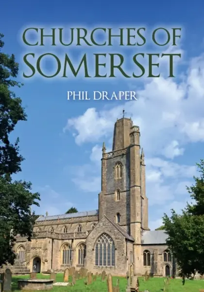 Churches of Somerset - Phil Draper